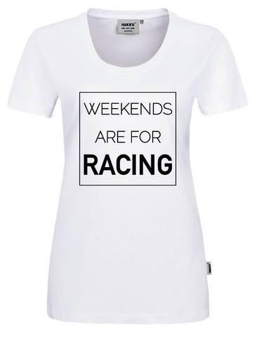 T-Shirt Damen "WEEKENDS ARE FOR RACING"